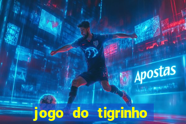 jogo do tigrinho aposta minima